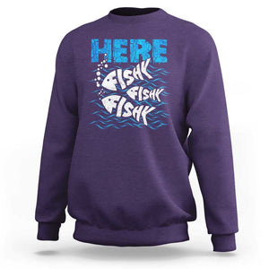 Funny Fishing Sweatshirt Here Fishy Fishy Fishy Sarcasm Quotes Fishing Hobbies Funny Fishing Gifts For Men Women Fisherman TS02 Purple Print Your Wear