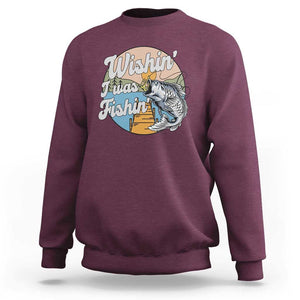 Funny Fishing Sweatshirt Wishing I Was Fishing Funny Fisherman Fishing Gag Gift for Men Women Vintage TS02 Maroon Print Your Wear
