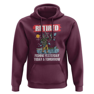 Funny Fishing Hoodie Retired Fishing Yesterday Today and Tomorrow Funny Fishing Skeleton Officially Retirement Funny Fishing Gifts For Men Fisherman Fishing Buddy TS02 Maroon Print Your Wear