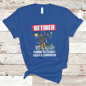 Funny Fishing T Shirt Retired Fishing Yesterday Today and Tomorrow Funny Fishing Skeleton Officially Retirement Funny Fishing Gifts For Men Fisherman Fishing Buddy TS02 Royal Blue Print Your Wear