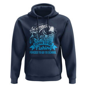 Funny Fishing Hoodie Born To Go Fishing Forced To Go To School Fisherman TS02 Navy Print Your Wear