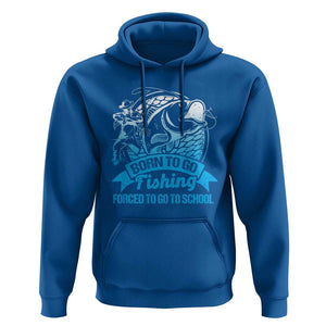 Funny Fishing Hoodie Born To Go Fishing Forced To Go To School Fisherman TS02 Royal Blue Print Your Wear