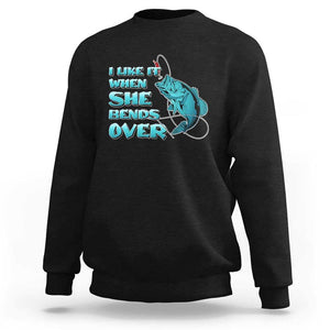 Funny Fishing Sweatshirt I Like It When She Bends Over But I Love It When She Tugs On My Worm And Swallows Funny Fisherman Fishing Gag Gift for Men Angler TS02 Black Print Your Wear