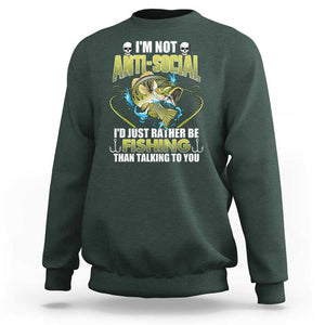 Funny Fishing Sweatshirt I'm Not Anti-Social I'd Just Rather Be Fishing Than Talking To You Funny Fisherman Fishing Gag Gift for Men Women Angler TS02 Dark Forest Green Print Your Wear