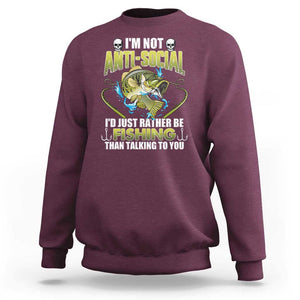 Funny Fishing Sweatshirt I'm Not Anti-Social I'd Just Rather Be Fishing Than Talking To You Funny Fisherman Fishing Gag Gift for Men Women Angler TS02 Maroon Print Your Wear