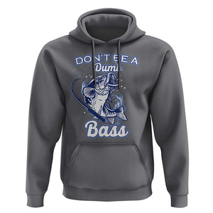 Funny Fishing Hoodie Don't Be A Dumb Bass Funny Bass Fishing Gifts For Men Fisherman Dad Papa TS02 Charcoal Print Your Wear