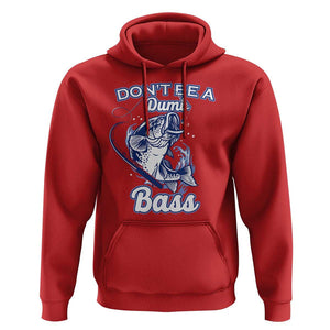 Funny Fishing Hoodie Don't Be A Dumb Bass Funny Bass Fishing Gifts For Men Fisherman Dad Papa TS02 Red Print Your Wear