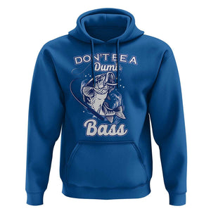 Funny Fishing Hoodie Don't Be A Dumb Bass Funny Bass Fishing Gifts For Men Fisherman Dad Papa TS02 Royal Blue Print Your Wear