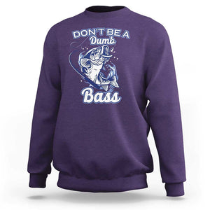 Funny Fishing Sweatshirt Don't Be A Dumb Bass Funny Bass Fishing Gifts For Men Fisherman Dad Papa TS02 Purple Print Your Wear