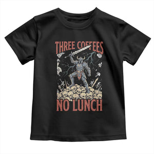 Funny Coffee Lover Fantasy Knight Graphic Toddler T Shirt Three Coffees No Lunch Work Humor Dark Fantasy Parody
