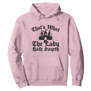 Funny Thats What The Lady Hath Sayeth Hoodie Old English Castle Funny Medieval Humor