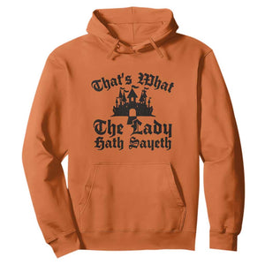 Funny Thats What The Lady Hath Sayeth Hoodie Old English Castle Funny Medieval Humor