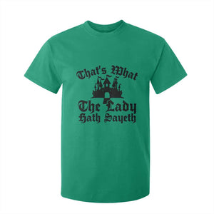 Funny Thats What The Lady Hath Sayeth T Shirt For Kid Old English Castle Funny Medieval Humor