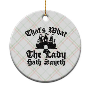 Funny Thats What The Lady Hath Sayeth Ceramic Ornament Old English Castle Funny Medieval Humor