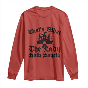 Funny Thats What The Lady Hath Sayeth Long Sleeve Shirt Old English Castle Funny Medieval Humor