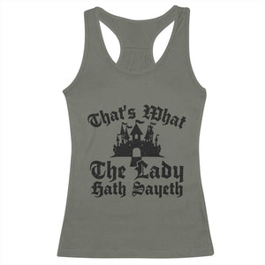 Funny Thats What The Lady Hath Sayeth Racerback Tank Top Old English Castle Funny Medieval Humor