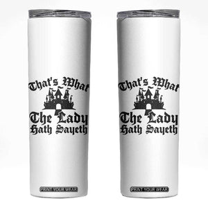 Funny Thats What The Lady Hath Sayeth Skinny Tumbler Old English Castle Funny Medieval Humor