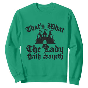 Funny Thats What The Lady Hath Sayeth Sweatshirt Old English Castle Funny Medieval Humor