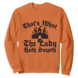 Funny Thats What The Lady Hath Sayeth Sweatshirt Old English Castle Funny Medieval Humor