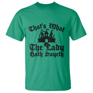 Funny Thats What The Lady Hath Sayeth T Shirt Old English Castle Funny Medieval Humor
