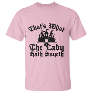 Funny Thats What The Lady Hath Sayeth T Shirt Old English Castle Funny Medieval Humor