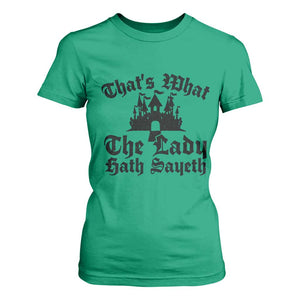 Funny Thats What The Lady Hath Sayeth T Shirt For Women Old English Castle Funny Medieval Humor