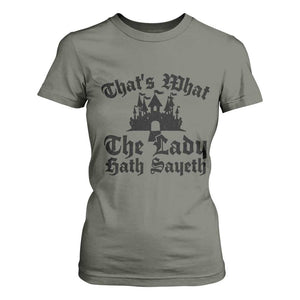 Funny Thats What The Lady Hath Sayeth T Shirt For Women Old English Castle Funny Medieval Humor