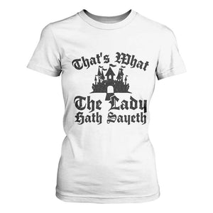Funny Thats What The Lady Hath Sayeth T Shirt For Women Old English Castle Funny Medieval Humor