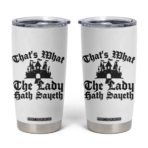Funny Thats What The Lady Hath Sayeth Tumbler Cup Old English Castle Funny Medieval Humor
