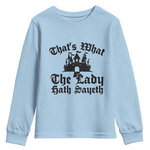 Funny Thats What The Lady Hath Sayeth Youth Sweatshirt Old English Castle Funny Medieval Humor