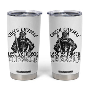 Funny Medieval Hip Hop Old English Parody Tumbler Cup Check Thyself Lest Ye Wreck Thyself