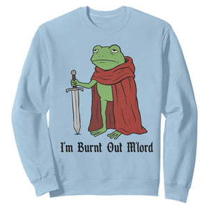 Funny Medieval Frog Knight Fantasy Sword Meme Sweatshirt Im Burnt Out Mlord Fantasy Meme