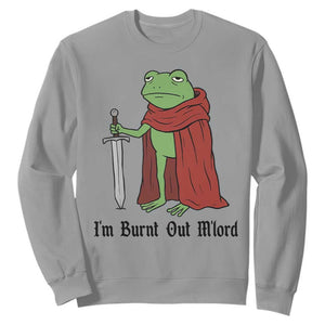 Funny Medieval Frog Knight Fantasy Sword Meme Sweatshirt Im Burnt Out Mlord Fantasy Meme