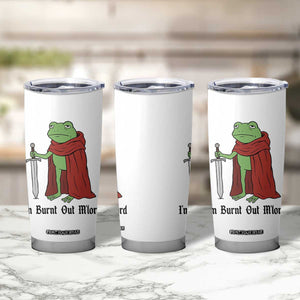 Funny Medieval Frog Knight Fantasy Sword Meme Tumbler Cup Im Burnt Out Mlord Fantasy Meme