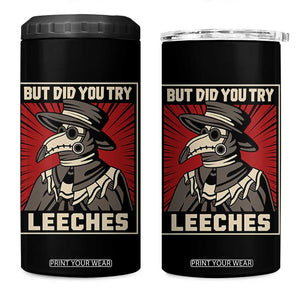 Funny Plague Doctor History Humor 4 in 1 Can Cooler Tumbler But Did You Try Leeches Retro Woodcut Graphic