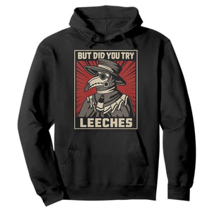 Funny Plague Doctor History Humor Hoodie But Did You Try Leeches Retro Woodcut Graphic