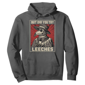 Funny Plague Doctor History Humor Hoodie But Did You Try Leeches Retro Woodcut Graphic