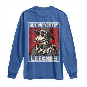 Funny Plague Doctor History Humor Long Sleeve Shirt But Did You Try Leeches Retro Woodcut Graphic