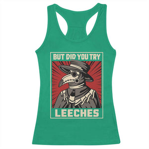 Funny Plague Doctor History Humor Racerback Tank Top But Did You Try Leeches Retro Woodcut Graphic