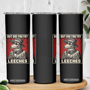Funny Plague Doctor History Humor Skinny Tumbler But Did You Try Leeches Retro Woodcut Graphic