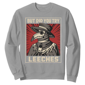 Funny Plague Doctor History Humor Sweatshirt But Did You Try Leeches Retro Woodcut Graphic