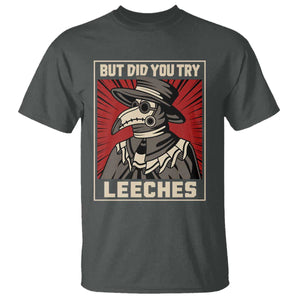 Funny Plague Doctor History Humor T Shirt But Did You Try Leeches Retro Woodcut Graphic