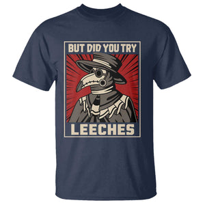 Funny Plague Doctor History Humor T Shirt But Did You Try Leeches Retro Woodcut Graphic