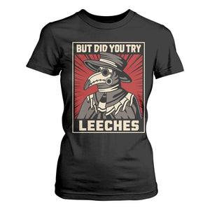 Funny Plague Doctor History Humor T Shirt For Women But Did You Try Leeches Retro Woodcut Graphic