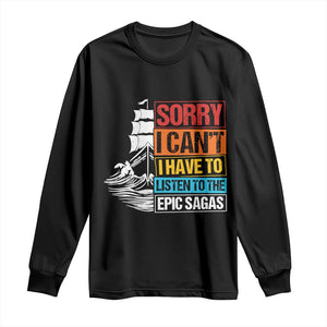 I Have To Listen To The Epic Sagas Odysseus Ship Retro Long Sleeve Shirt Funny Odyssey Greek Mythology Lover