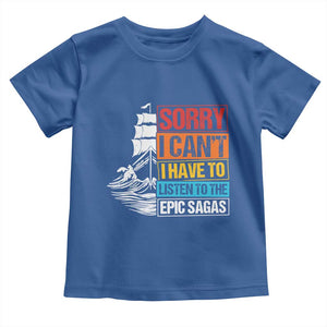 I Have To Listen To The Epic Sagas Odysseus Ship Retro Toddler T Shirt Funny Odyssey Greek Mythology Lover