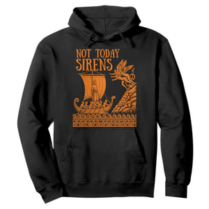 Not Today Sirens Funny Odysseus Journey Parody Hoodie Greek Mythology Epic Odyssey History Lover Gift