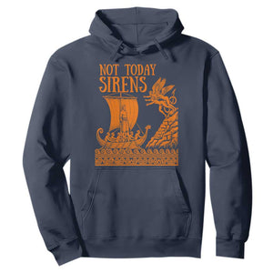 Not Today Sirens Funny Odysseus Journey Parody Hoodie Greek Mythology Epic Odyssey History Lover Gift