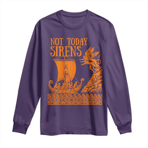 Not Today Sirens Funny Odysseus Journey Parody Long Sleeve Shirt Greek Mythology Epic Odyssey History Lover Gift