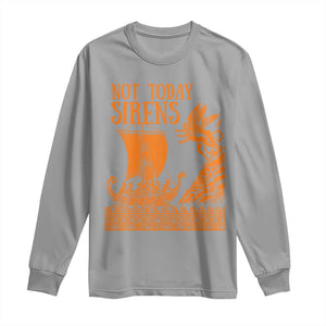 Not Today Sirens Funny Odysseus Journey Parody Long Sleeve Shirt Greek Mythology Epic Odyssey History Lover Gift
